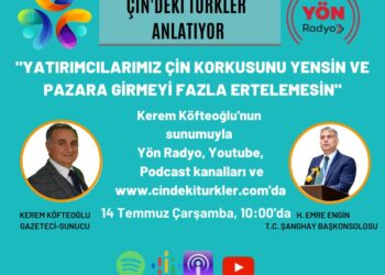 Çin’deki Türkler- “Yatırımcılarımız Çin pazarına girmeyi ertelemesin”