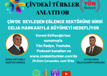 Çin’deki Türkler: “Çin’de, eğlence sektöründeki Celia markamızla büyüyeceğiz”