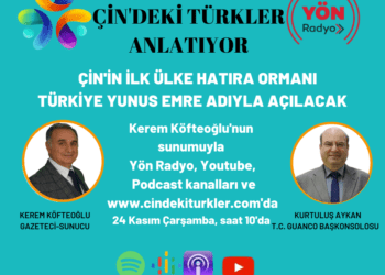 Çin’deki Türkler: “Çin’de ilk ülke hatıra ormanını 1 Aralık’ta kuruyoruz”