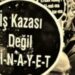 İşçi cinayeti: Kepçenin altında kalan işçi yaşamını yitirdi