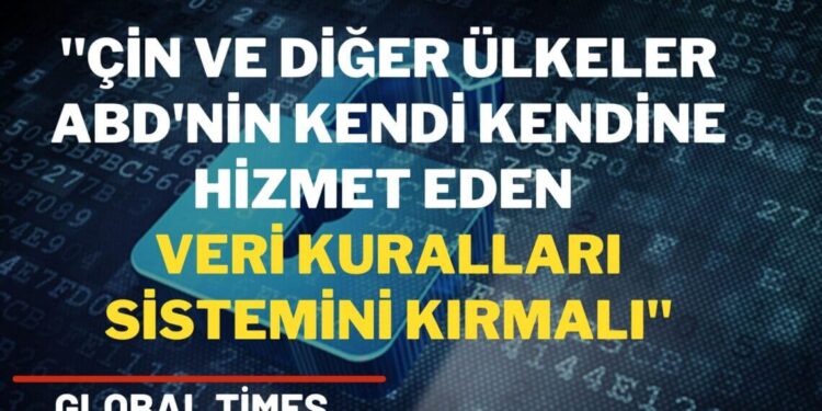 “Çin ve diğer ülkeler ABD’nin kendi kendine hizmet eden veri kuralları sistemini kırmalı”
