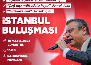 CHP İstanbul İl Başkanlığı’ndan 18 Mayıs’ta düzenlenecek Saraçhane mitingine katılım çağrısı