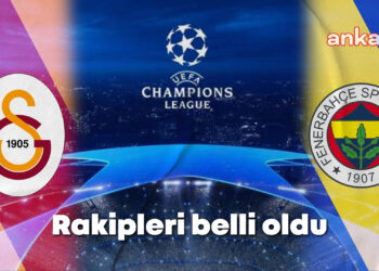 Galatasaray ve Fenerbahçe’nin Şampiyonlar Ligi’ndeki rakipleri belli oldu