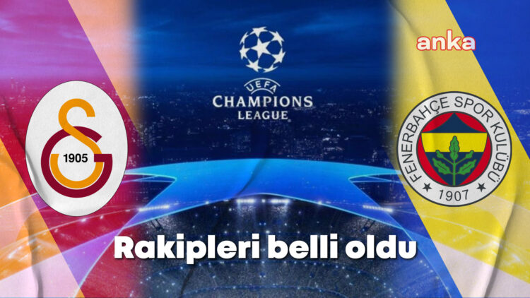 Galatasaray ve Fenerbahçe’nin Şampiyonlar Ligi’ndeki rakipleri belli oldu