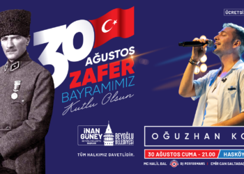 Beyoğlu’nda 30 Ağustos Zafer Bayramı, Oğuzhan Koç konseri ile kutlanacak