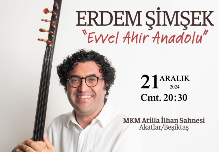 Erdem Şimşek’ten ‘Evvel Ahir Anadolu’ konseri…