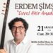 Erdem Şimşek’ten ‘Evvel Ahir Anadolu’ konseri…