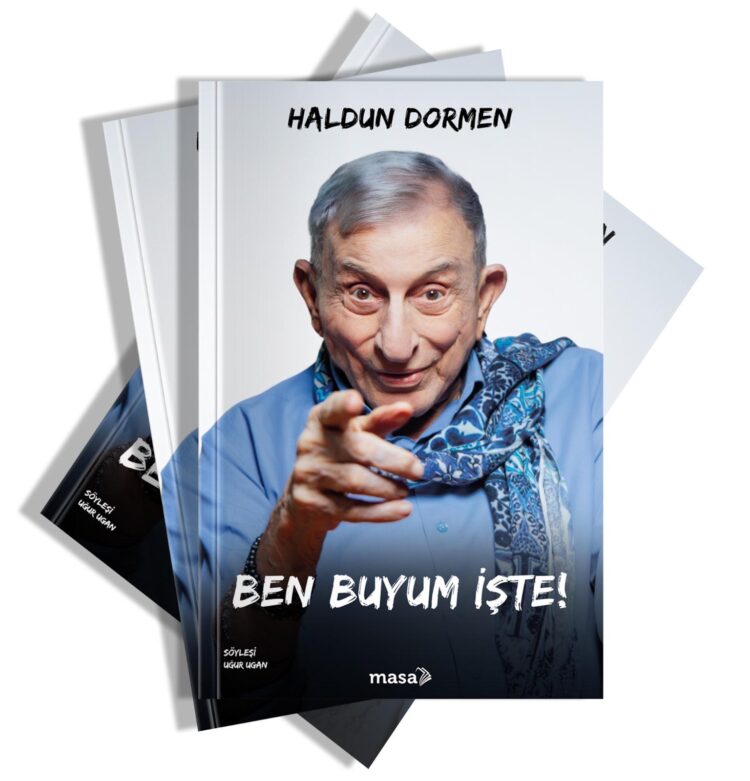 Haldun Dormen kendini sorularla anlatıyor: “Ben Buyum İşte!”