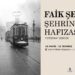 Taksim Sanat’ta “Faik Şenol: Şehrin Hafızası” fotoğraf sergisi başladı