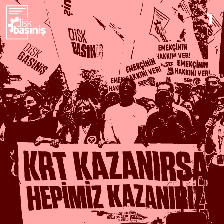 DİSK Basın-İş: “KRT işçileri kazandı, hepimiz kazandık”