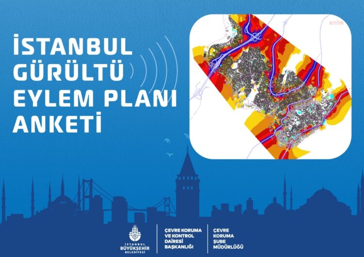 İBB Gürültü Eylem Planı Anketi yayında…