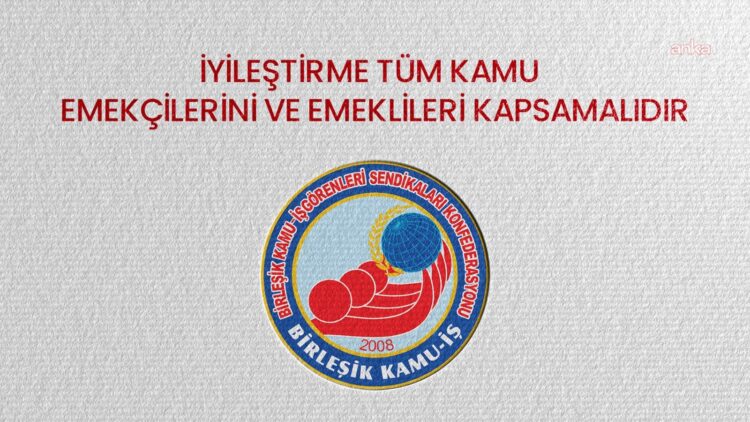 Birleşik Kamu-İş: İyileştirme, tüm kamu emekçilerini ve emeklilerini kapsamalı