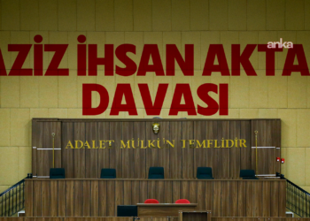 “Aziz İhsan Aktaş davası”nda ilk duruşma tamamlandı