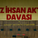 “Aziz İhsan Aktaş davası”nda ilk duruşma tamamlandı