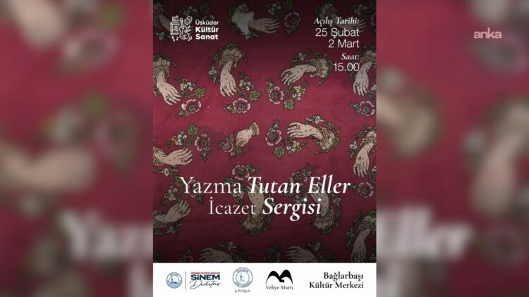 Üsküdar Belediyesi, “Yazma Tutan Eller İcazet Sergisi”ne ev sahipliği yapacak