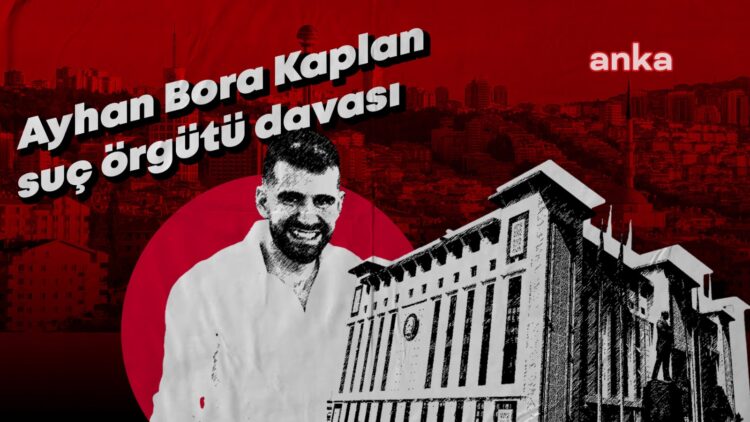 Ayhan Bora Kaplan suç örgütü davası yeniden görülüyor…