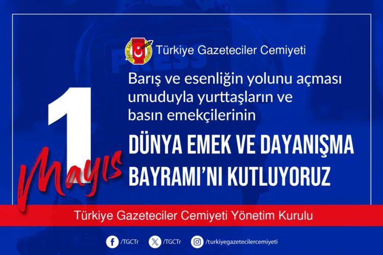 TGC’den “1 Mayıs’ta gazetecilerin çalışmasını engellemeyin” çağrısı