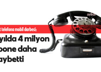 Sabit telefona mobil darbesi: 5 yılda 4 milyon abone daha kaybetti