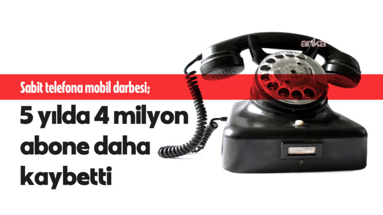 Sabit telefona mobil darbesi: 5 yılda 4 milyon abone daha kaybetti