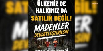 TKP’den maden şirketlerinin devletleştirilmesi çağrısı