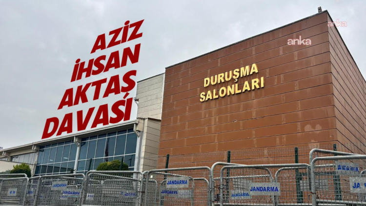 Aziz İhsan Aktaş Davası: Mütalaa açıklandı