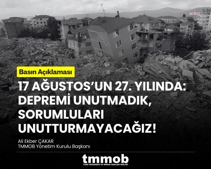 TMMOB: Depremi unutmadık, sorumluları unutturmayacağız