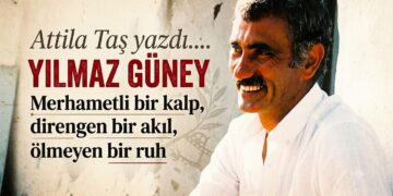 Yılmaz Güney…  Merhametli bir kalp, direngen bir akıl, ölmeyen bir ruh