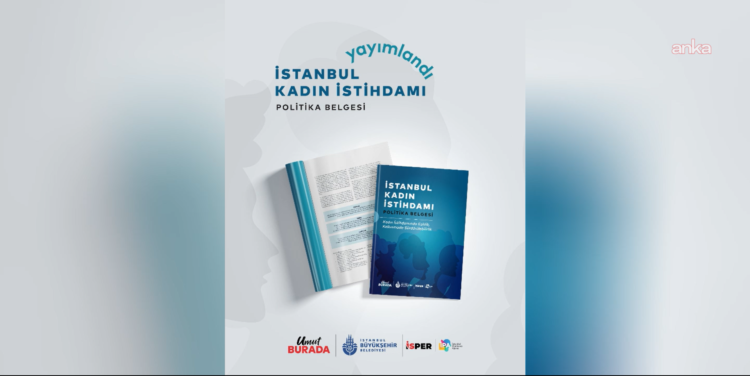 İstanbul Kadın İstihdamı Politika Belgesi yayımlandı
